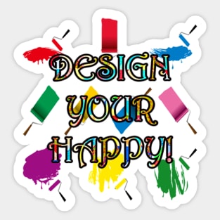 Inspirational DESIGN YOUR HAPPY Quote Graphic Art T Shirts & Gifts Sticker